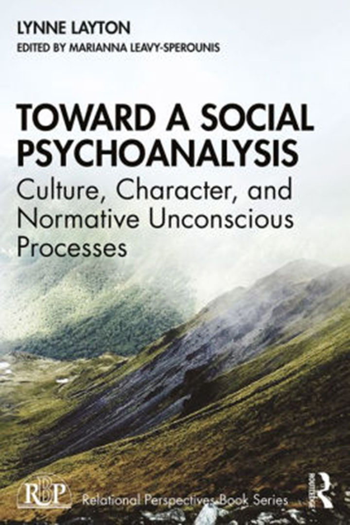 Toward a Social Psychoanalysis: Culture, Character and Normative Unconscious Process, by Lynne Layton